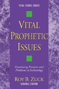 vital prophetic issues: examining promises and problems in eschatology (en Inglés)