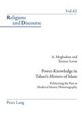 Power-Knowledge in Tabari's Histoire of Islam: Politicizing the past in Medieval Islamic Historiography (en Inglés)