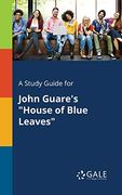 A Study Guide for John Guare's "House of Blue Leaves" (en Inglés)