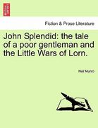 john splendid: the tale of a poor gentleman and the little wars of lorn. (en Inglés)
