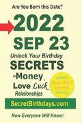 Born 2022 Sep 23? Your Birthday Secrets to Money, Love Relationships Luck: Fortune Telling Self-Help: Numerology, Horoscope, Astrology, Zodiac, Destin (en Inglés)