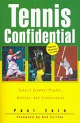 tennis confidential: today's greatest players, matches, and controversies (en Inglés)