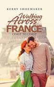 Walking Across France: Coast to Coast (en Inglés)