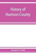 History of Harrison County, Iowa, including a condensed history of the state, the early settlement of the county; together with sketches of its pionee (en Inglés)