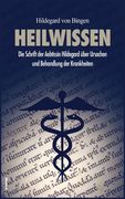 Heilwissen: Die Schrift der Aebtissin Hildegard über Ursachen und Behandlung der Krankheiten (großdruck) (en Alemán)