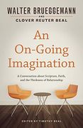 An On-Going Imagination: A Conversation About Scripture, Faith, and the Thickness of Relationship (en Inglés)