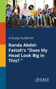 A Study Guide for Randa Abdel-Fattah's "Does My Head Look Big in This? " (en Inglés)