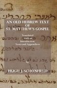 An Old Hebrew Text of St. Matthew's Gospel: Translated and with an Introduction Notes and Appendices (en Inglés)