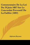 Commentaire De La Loi Du 29 Juin 1887 Sur Le Concordat Preventif De La Faillite (1892) (en Francés)