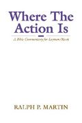 where the action is: a bible commentary for laymen on mark