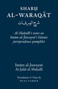 Sharh Al-Waraqat: Al-Mahalli's notes on Imam al-Juwayni's Islamic jurisprudence pamphlet (en Inglés)