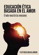 Educación Ética Basada en el Amor. Historia, Situacion Actual y n Uevas Estrategias