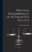Personal Remembrances of sir Frederick Pollock