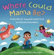 Where Could Mama be? De Emely Delcid(Shout Mouse pr Inc) (en Inglés)