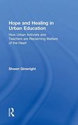 Hope and Healing in Urban Education: How Urban Activists and Teachers are Reclaiming Matters of the Heart (en Inglés)