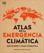 Atlas de Emergencia Climática: Qué Ocurre y Cómo Combatirla