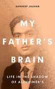 My Father's Brain: Understanding Life in the Shadow of Alzheimer’S (en Inglés)