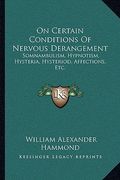 on certain conditions of nervous derangement: somnambulism, hypnotism, hysteria, hysteriod, affections, etc. (en Inglés)