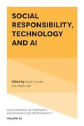 Social Responsibility, Technology and ai (Developments in Corporate Governance and Responsibility, 23)