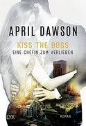 Kiss the Boss - Eine Chefin zum Verlieben (Boss-Reihe, Band 4) (en Alemán)