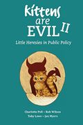 Kittens are Evil ii: Little Heresies in Public Policy (2) 