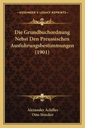 Die Grundbuchordnung Nebst Den Preussischen Ausfuhrungsbestimmungen (1901) (en Alemán)