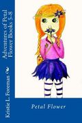Adventures of Petal Flower: Books 5-8 (en Inglés)