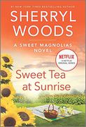 Sweet tea at Sunrise: 6 (Sweet Magnolias, 6) 
