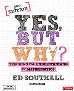 Yes, but Why? Teaching for Understanding in Mathematics (Corwin Ltd) 