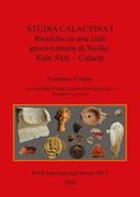 Studia Calactina I - Ricerche su una città greco-romana di Sicilia: Kalè Akté - Calacte (BAR International Series)