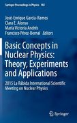Basic Concepts in Nuclear Physics: Theory, Experiments and Applications: 2015 La Rábida International Scientific Meeting on Nuclear Physics