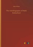 The Autobiography of Mark Rutherford (en Inglés)