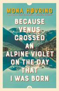 Because Venus Crossed an Alpine Violet on the Day That I Was Born (en Noruego)