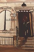 Siempre Llegan... Tarde! (in Spanish)