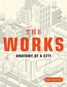 The Works: Anatomy of a City (en Inglés)