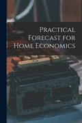 Practical Forecast for Home Economics (en Inglés)