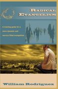 Radical Evangelism: A training guide for a more dynamic and service filled evangelism (en Inglés)