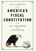 America's Fiscal Constitution: Its Triumph and Collapse (en Inglés)