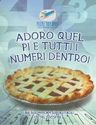 Adoro quel pi e tutti i numeri dentro! Libri di rompicapi Sudoku facili (oltre 200 sfide) (en Italiano)