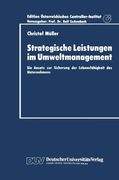 Strategische Leistungen im Umweltmanagement: Ein Ansatz zur Sicherung der Lebensfähigkeit des Unternehmens (Schriftenreihe für Controlling und ... Controller-Institut) (German Edition)