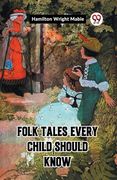 Folk Tales Every Child Should Know
