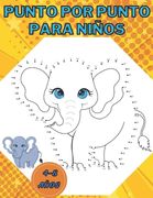 punto por punto para niños: Conecta el libro de puntos para niños y niñas de 4 a 8 años, conecta libros de actividades