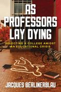 As Professors Lay Dying: Selecting a College Amidst an Educational Crisis (en Inglés)