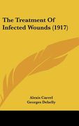 the treatment of infected wounds (1917) (en Inglés)