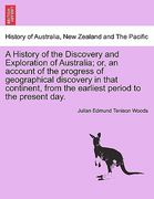 a history of the discovery and exploration of australia; or, an account of the progress of geographical discovery in that continent, from the earlie (en Inglés)