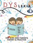 Dyslexia For Kids And Parents Theory & Practice: How To Help Your Child (Mazes Coloring Math Exercises Handwriting Search Words)
