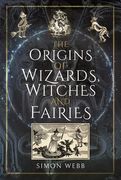 The Origins of Wizards, Witches and Fairies (en Inglés)