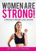 Women ARE Strong! A Women's Weight Loss Journal (en Inglés)