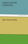 the grizzly king