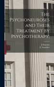 The Psychoneuroses and Their Treatment by Psychotherapy; (en Inglés)